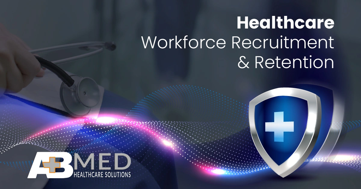3 KEY HEALTHCARE RECRUITMENT AND RETENTION STRATEGIES TO IMPROVE RESILIENCY